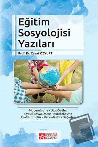 Eğitim Sosyolojisi Yazıları - Cevat Özyurt - Pegem Akademi Yayıncılık 