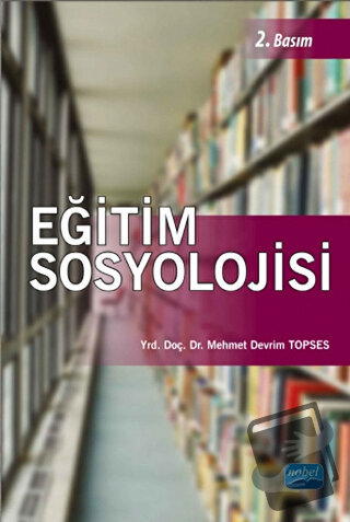 Eğitim Sosyolojisi - Mehmet Devrim Topses - Nobel Akademik Yayıncılık 