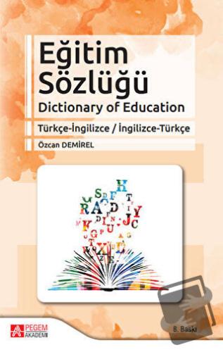 Eğitim Sözlüğü Dictionary of Education Türkçe-İngilizce / İngilizce-Tü