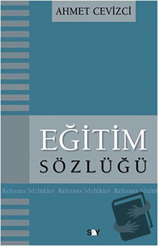 Eğitim Sözlüğü - Ahmet Cevizci - Say Yayınları - Fiyatı - Yorumları - 