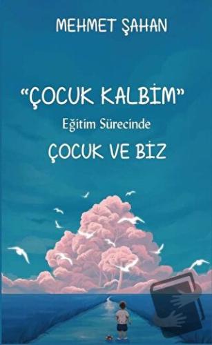 Eğitim Sürecinde Çocuk ve Biz - Mehmet Şahan - Platanus Publishing - F