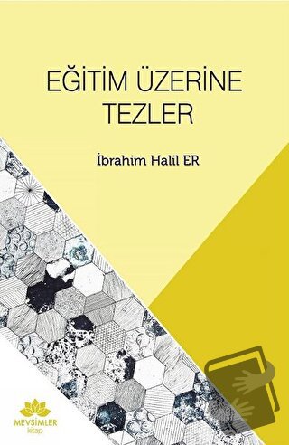 Eğitim Üzerine Tezler - İbrahim Halil Er - Mevsimler Kitap - Fiyatı - 