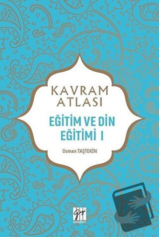 Eğitim ve Din Eğitimi 1 - Kavram Atlası - Osman Taştekin - Gazi Kitabe