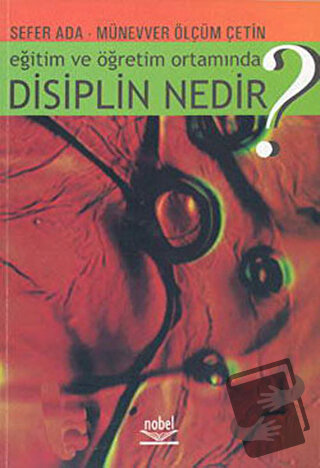 Eğitim ve Öğretim Ortamında Disiplin Nedir? - Sefer Ada - Nobel Akadem