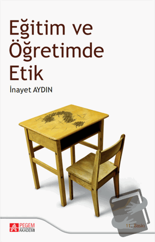 Eğitim ve Öğretimde Etik - İnayet Aydın - Pegem Akademi Yayıncılık - F