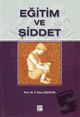 Eğitim ve Şiddet - Dilek Gözütok - Gazi Kitabevi - Fiyatı - Yorumları 