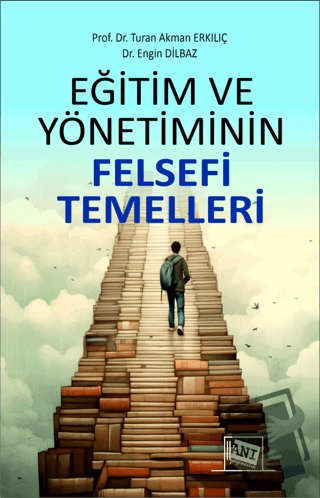 Eğitim ve Yönetiminin Felsefi Temelleri - Turan Akman Erkılıç - Anı Ya