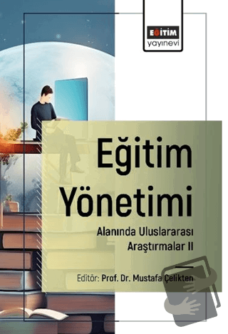 Eğitim Yönetimi Alanında Uluslararası Araştırmalar II - Mustafa Çelikt