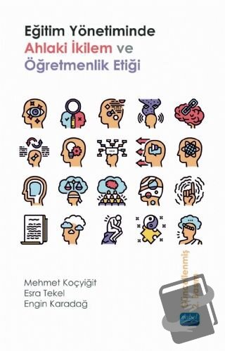 Eğitim Yönetiminde Ahlaki İkilem ve Öğretmenlik Etiği - Mehmet Koçyiği