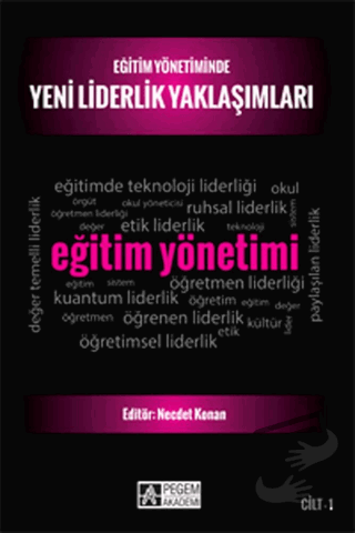 Eğitim Yönetiminde Yeni Liderlik Yaklaşımları Cilt 1 - Kolektif - Pege