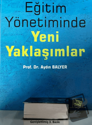 Eğitim Yönetiminde Yeni Yaklaşımlar - Aydın Balyer - Anı Yayıncılık - 