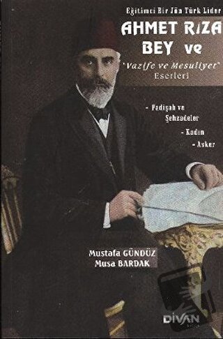 Eğitimci Bir Jön Türk Lider Ahmet Rıza Bey ve Vazife ve Mesuliyet Eser