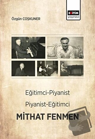 Eğitimci-Piyanist Piyanist-Eğitimci Mithat Fenmen - Özgün Coşkuner - E