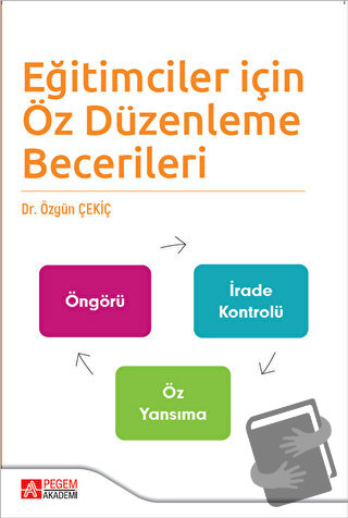 Eğitimciler İçin Öz Düzenleme Becerileri - Özgün Çekiç - Pegem Akademi