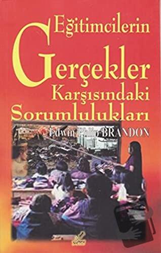 Eğitimcilerin Gerçekler Karşısındaki Sorumlulukları - Edwin Phlip Bran