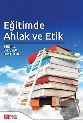 Eğitimde Ahlak ve Etik - Ahmet Akbaba - Pegem Akademi Yayıncılık - Fiy