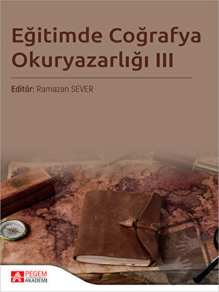 Eğitimde Coğrafya Okuryazarlığı III - Ramazan Sever - Pegem Akademi Ya