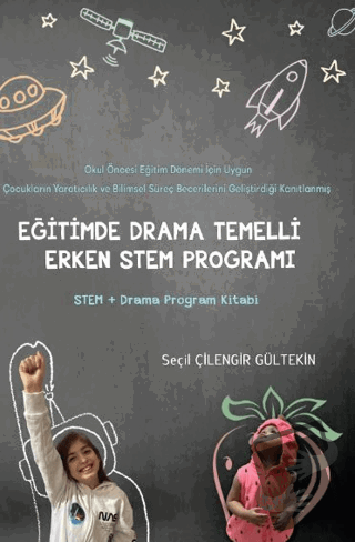 Eğitimde Drama Temelli Erken Stem Programı - Seçil Çilengir Gültekin -