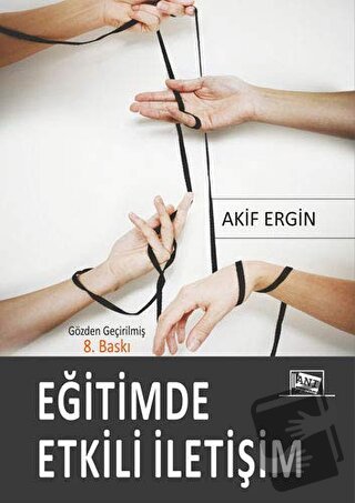 Eğitimde Etkili İletişim - Akif Ergin - Anı Yayıncılık - Fiyatı - Yoru