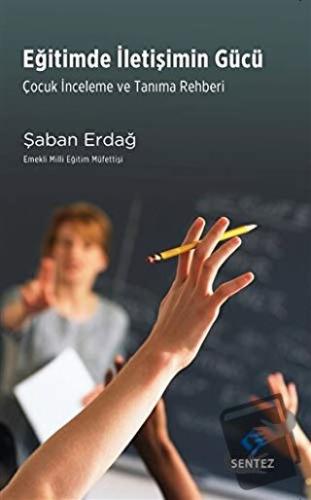 Eğitimde İletişimin Gücü - Şaban Erdağ - Sentez Yayınları - Fiyatı - Y