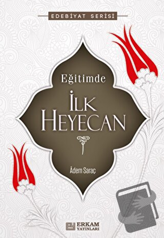 Eğitimde İlk Heyecan - Adem Saraç - Erkam Yayınları - Fiyatı - Yorumla