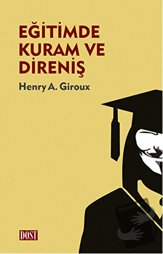 Eğitimde Kuram ve Direniş - Henry A. Giroux - Dost Kitabevi Yayınları 