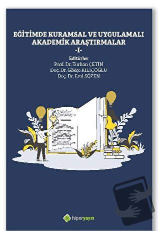 Eğitimde Kuramsal ve Uygulamalı Akademik Araştırmalar I - Erol Sözen -