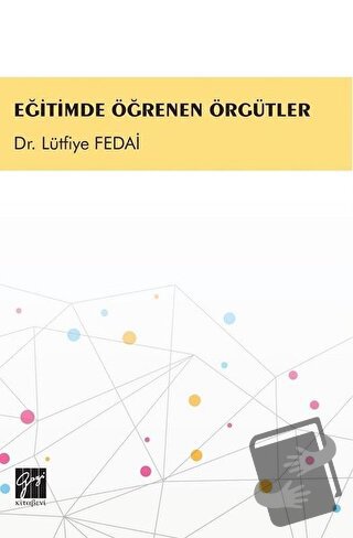 Eğitimde Öğrenen Örgütler - Lütfiye Fedai - Gazi Kitabevi - Fiyatı - Y