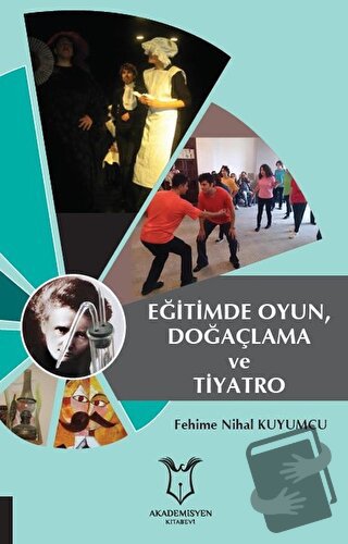 Eğitimde Oyun, Doğaçlama ve Tiyatro - Fehime Nihal Kuyumcu - Akademisy