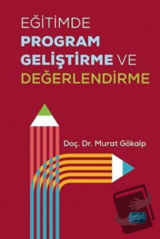 Eğitimde Program Geliştirme ve Değerlendirme - Murat Gökalp - Nobel Ak