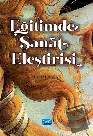 Eğitimde Sanat Eleştirisi - Rasim Başak - Nobel Akademik Yayıncılık - 