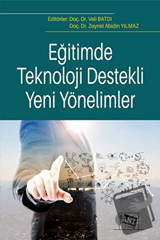 Eğitimde Teknoloji Destekli Yeni Yönelimler - Kolektif - Anı Yayıncılı