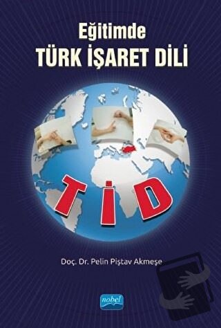 Eğitimde Türk İşaret Dili - TİD - Pelin Piştav Akmeşe - Nobel Akademik