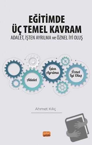 Eğitimde Üç Temel Kavram: Adalet, İşten Ayrılma ve Öznel İyi Oluş - Ah