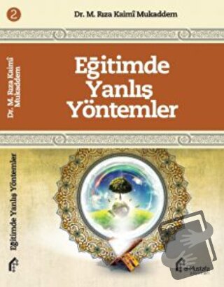 Eğitimde Yanlış Yöntemler - M. Rıza Kaimi Mukaddem - el-Mustafa Yayınl