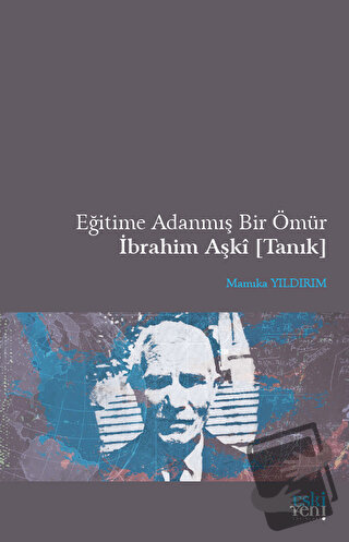 Eğitime Adanmış Bir Ömür İbrahim Aşki (Tanık) - Mamıka Yıldırım - Eski