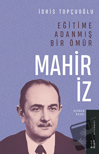 Eğitime Adanmış Bir Ömür:Mahir İz - İdris Topçuoğlu - Ketebe Yayınları