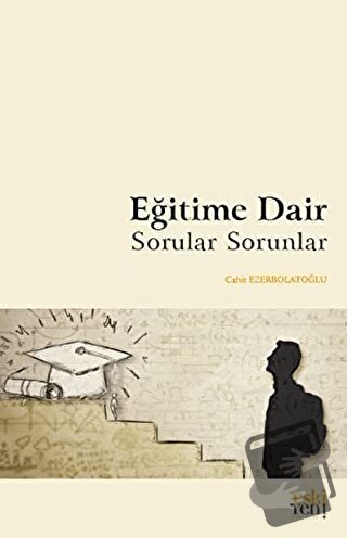 Eğitime Dair Sorular Sorunlar - Cahit Ezerbolatoğlu - Eski Yeni Yayınl