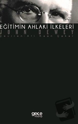 Eğitimin Ahlaki İlkeleri - John Dewey - Gece Kitaplığı - Fiyatı - Yoru