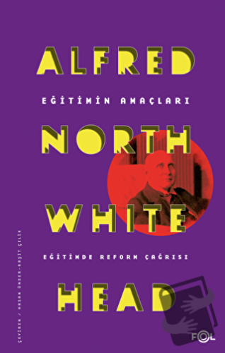 Eğitimin Amaçları - Eğitimde Reform Çağrısı - Alfred North Whitehead -