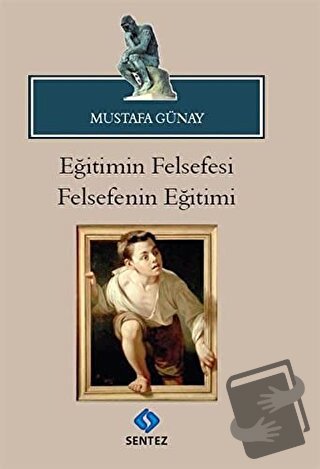 Eğitimin Felsefesi Felsefenin Eğitimi - Mustafa Günay - Sentez Yayınla