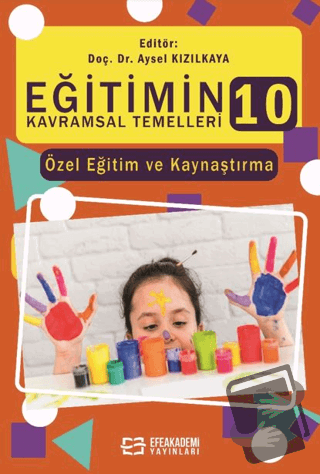 Eğitimin Kavramsal Temelleri - 10 - Kolektif - Efe Akademi Yayınları -