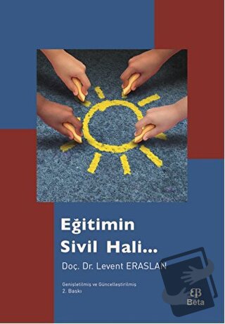 Eğitimin Sivil Hali... - Levent Eraslan - Beta Yayınevi - Fiyatı - Yor