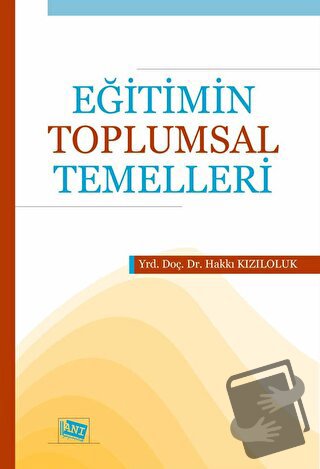 Eğitimin Toplumsal Temelleri - Hakkı Kızıloluk - Anı Yayıncılık - Fiya