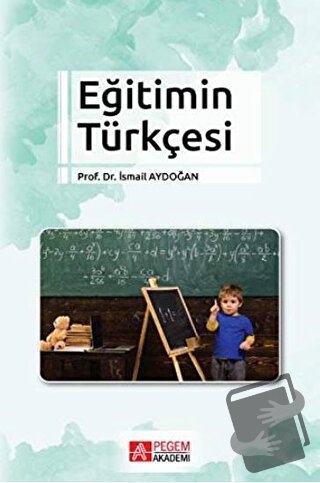 Eğitimin Türkçesi - İsmail Aydoğan - Pegem Akademi Yayıncılık - Fiyatı