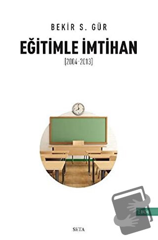 Eğitimle İmtihan (2004-2013) - Bekir S. Gür - Seta Yayınları - Fiyatı 