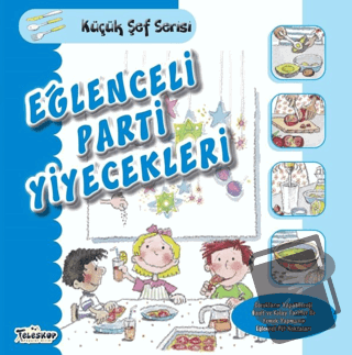 Eğlenceli Parti Yiyecekleri - Küçük Şef Serisi - Mercedes Segarra - Te