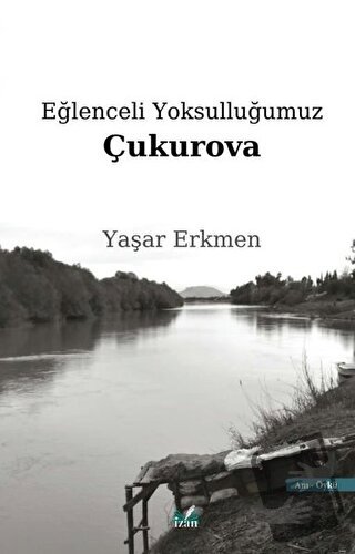 Eğlenceli Yoksulluğumuz Çukurova - Yaşar Erkmen - İzan Yayıncılık - Fi