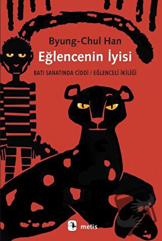 Eğlencenin İyisi - Byung-Chul Han - Metis Yayınları - Fiyatı - Yorumla