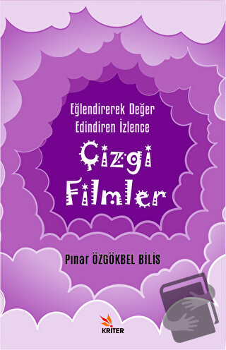 Eğlendirerek Değer Edindiren İzlence: Çizgi Filmler - Pınar Özgökbel B